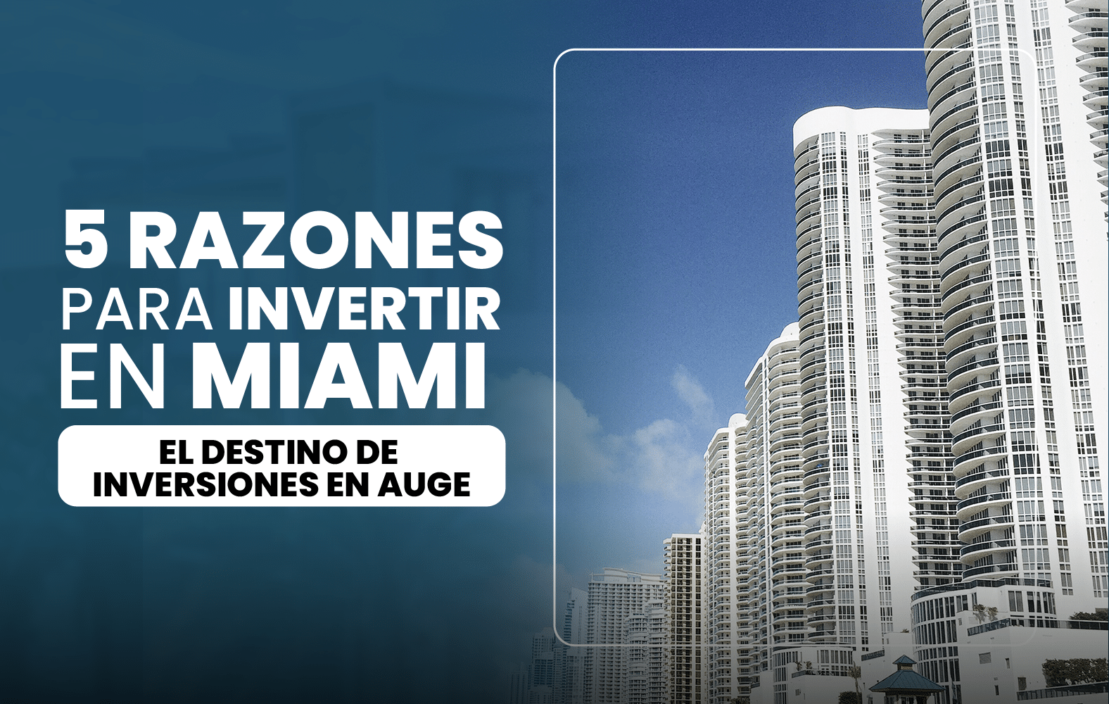 Razones para invertir en Miami: