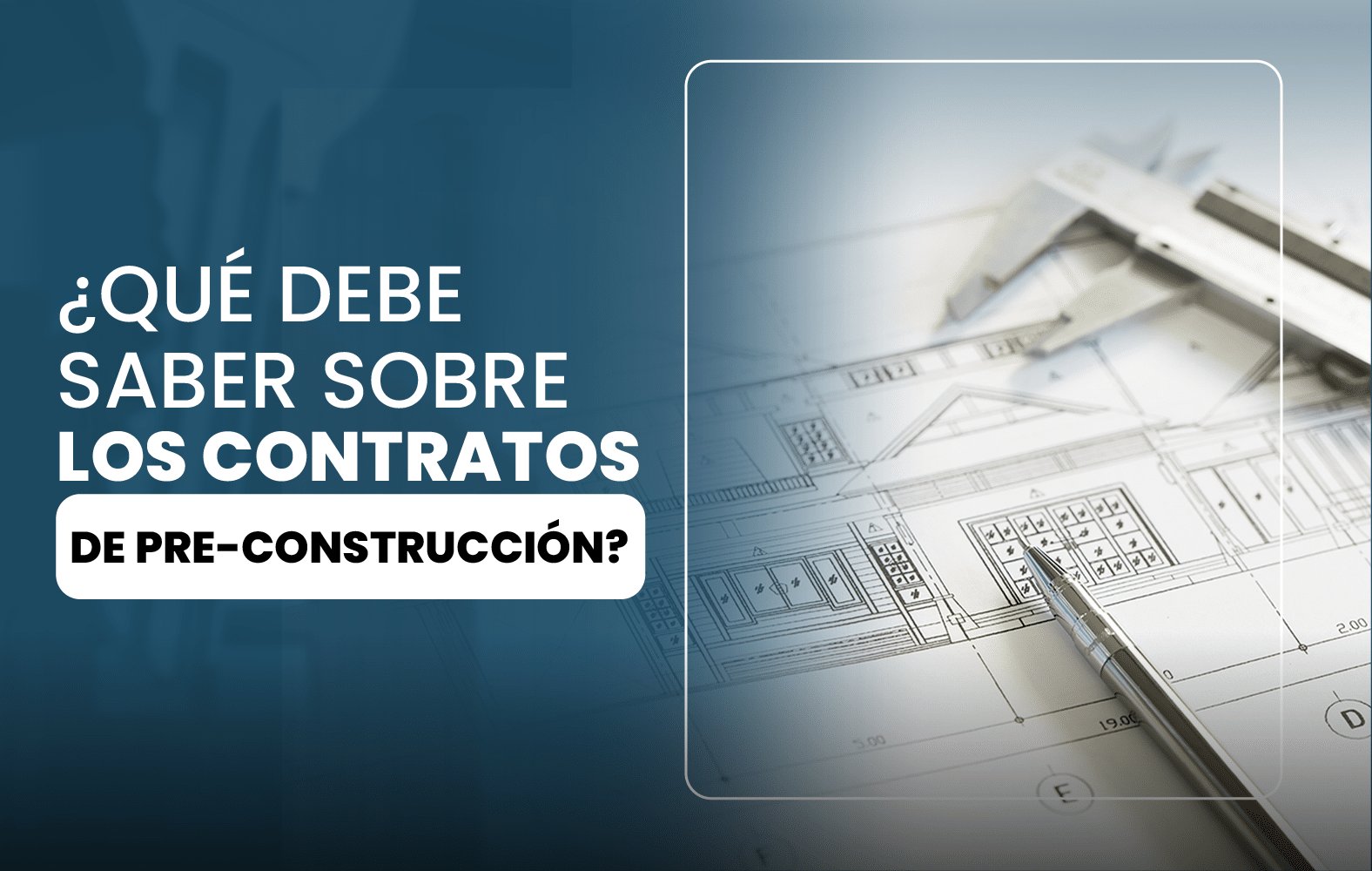 Cosas que debes saber sobre el contrato de PRE-CONSTRUCCIÓN