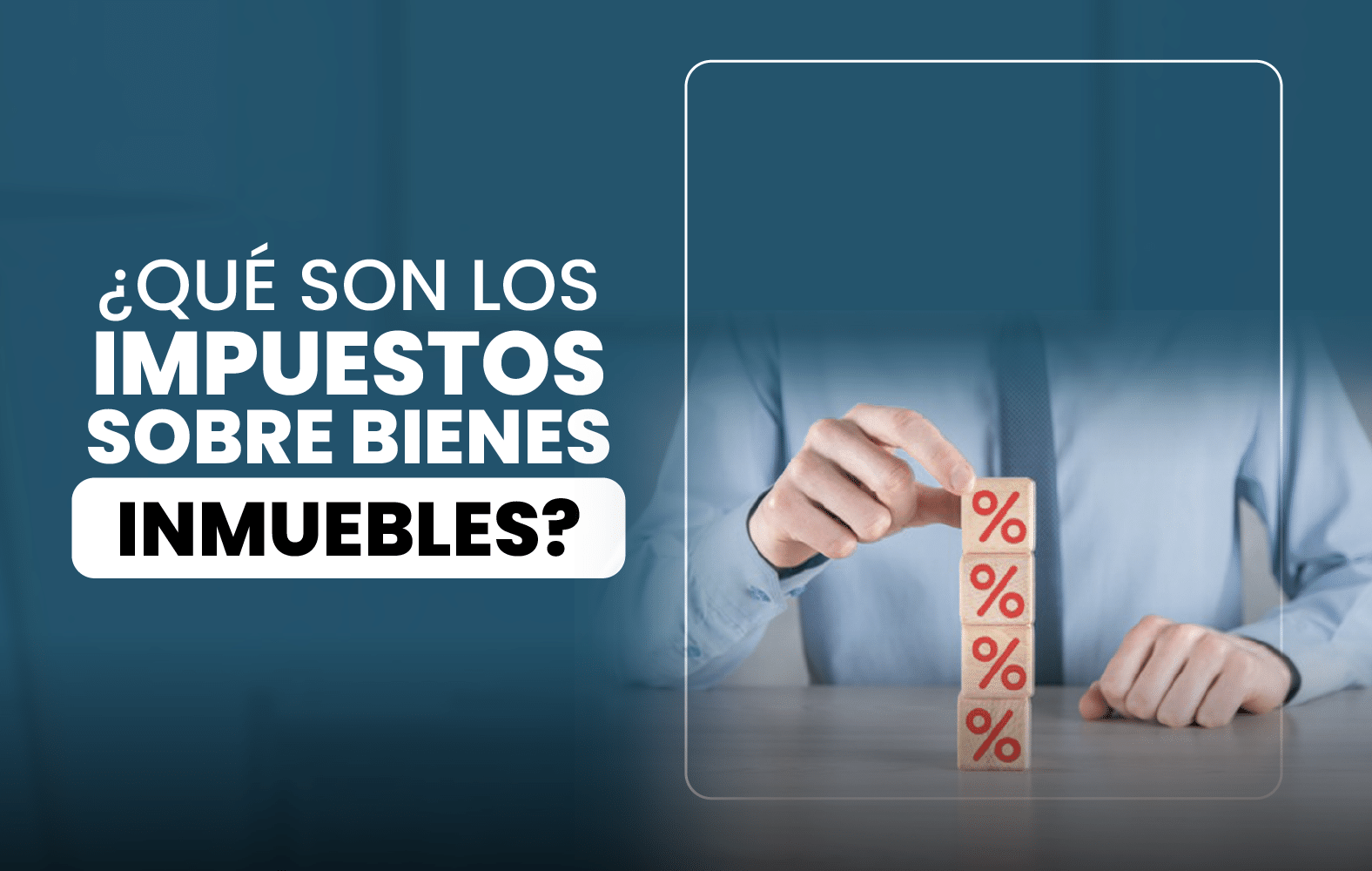 ¿Qué son los impuestos al inmueble (property tax)?