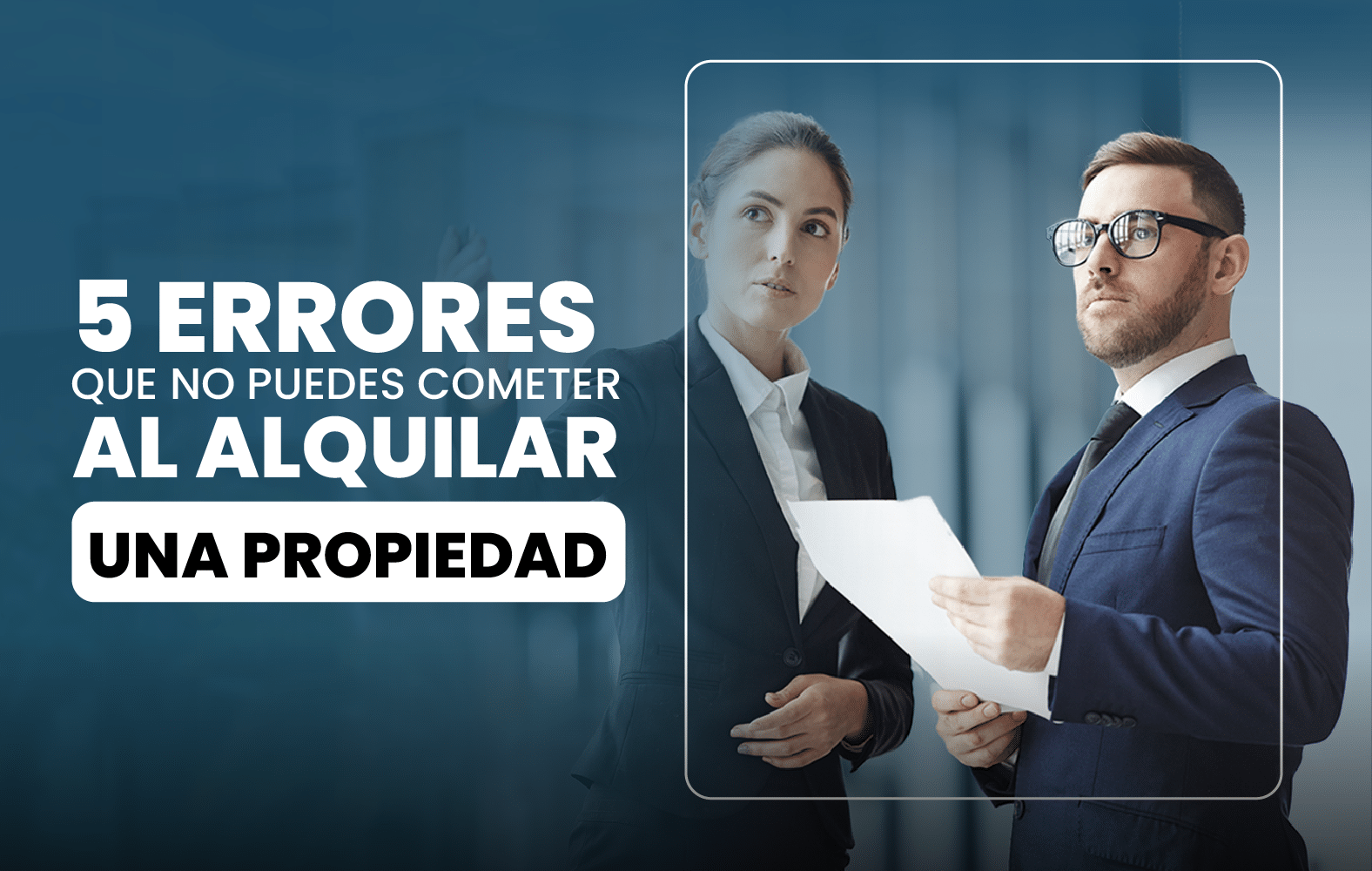 5 claves para el éxito a la hora de rentar tu propiedad: