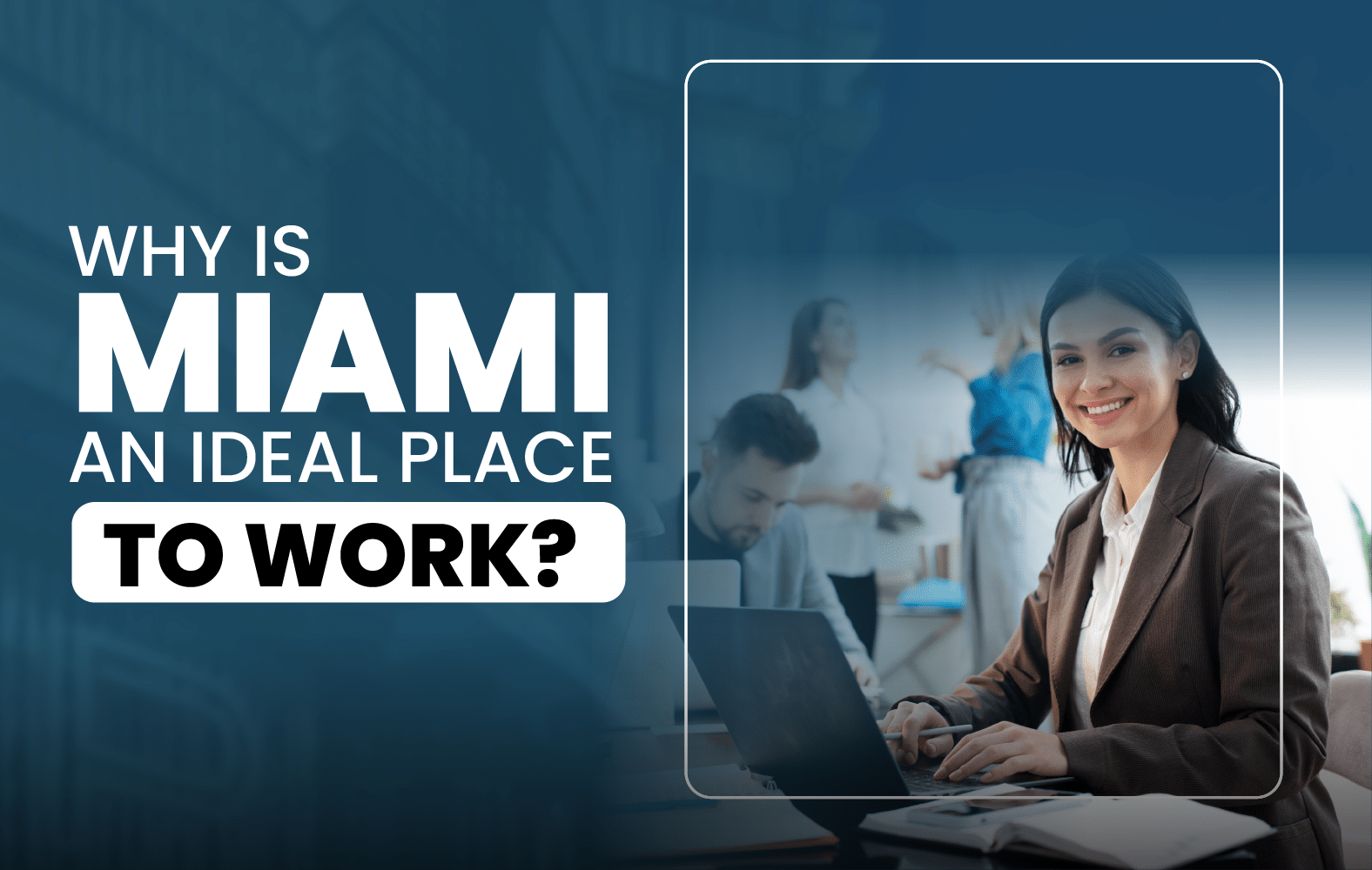 Miami is ideal to work: