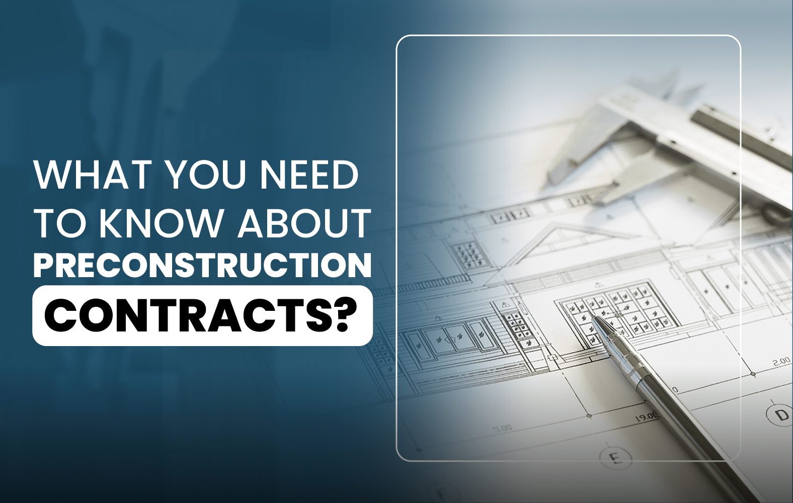 Things you should know about the PRE-CONSTRUCTION contract