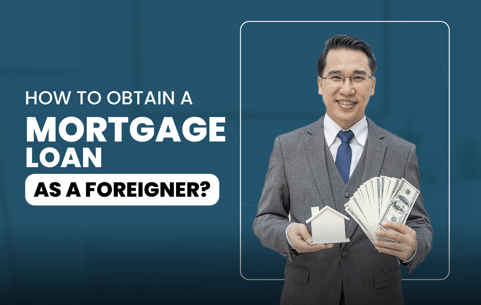 How to obtain a mortgage loan as a foreigner?