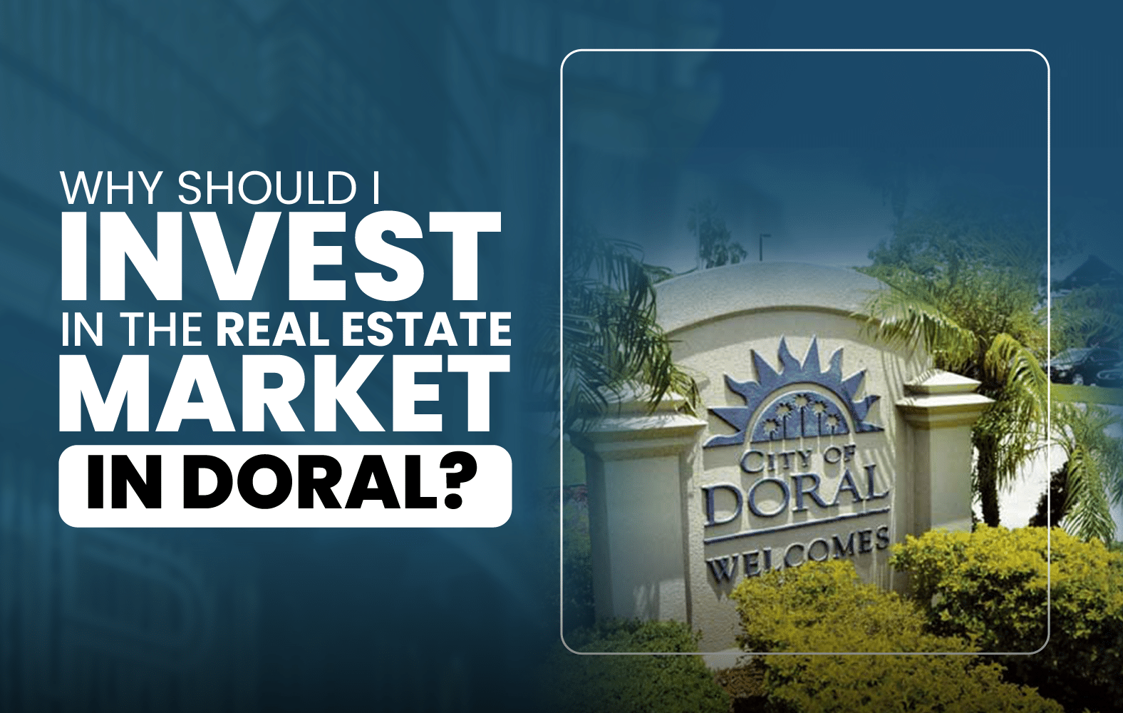 Why should you invest in Doral?